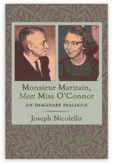 Monsieur Maritain Meet Miss O’Connor: An Imaginary Dialogue (Hardcover)